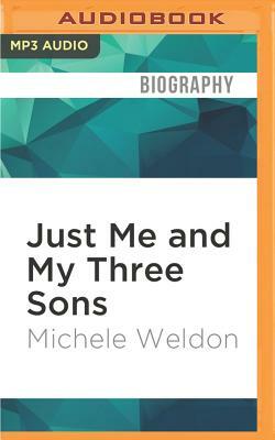 Just Me and My Three Sons by Michele Weldon