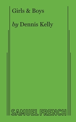 Girls & Boys by Dennis Kelly