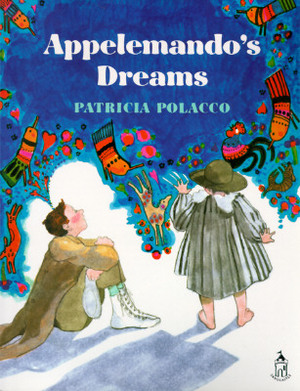 Appelemando's Dreams by Patricia Polacco