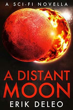 A Distant Moon: A Sci-fi Novella by Erik DeLeo