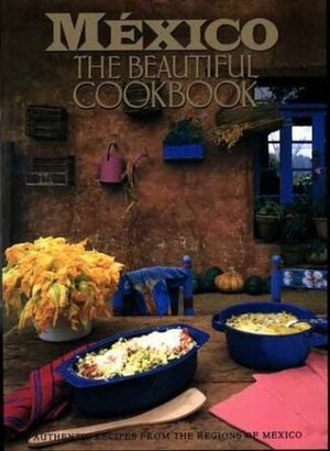 Mexico: The Beautiful Cookbook by Susanna Palazuelos