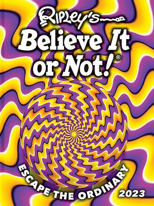 Ripley's Believe It Or Not! 2023 by Ripley