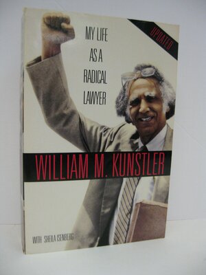 My Life as a Radical Lawyer by William M. Kunstler