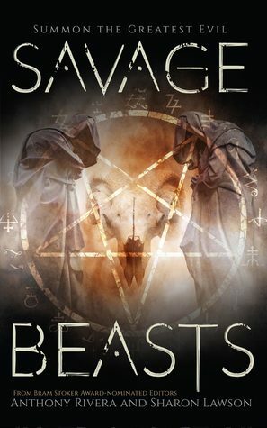 Savage Beasts by Karen Runge, Daniel Braum, John F.D. Taff, Maxwell Price, Sharon Lawson, J.C. Michael, Edward Morris, Anthony Rivera, T. Fox Dunham, Shawn Macomber, E. Michael Lewis, Konstantine Paradias