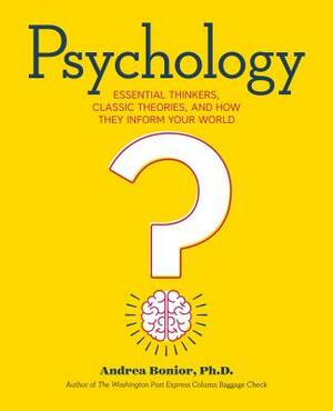 Psychology: Essential Thinkers, Classic Theories, and How They Inform Your World by Andrea Bonior