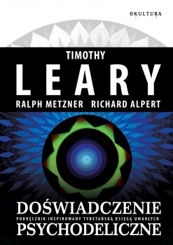 Doświadczenie psychodeliczne. Podręcznik inspirowany Tybetańską Księgą Umarłych by Dariusz Misiuna, Ralph Metzner, Timothy Leary, Richard Alpert