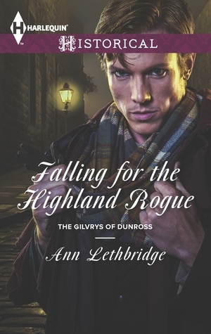 Falling for the Highland Rogue by Ann Lethbridge