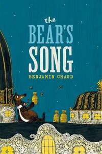 The Bear's Song by Benjamin Chaud