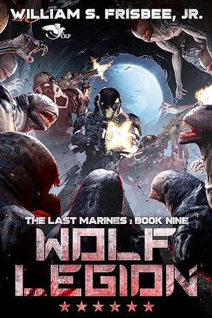 Wolf Legion by William S. Frisbee Jr., William S. Frisbee Jr.