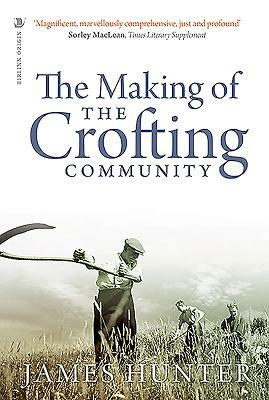 The Making of the Crofting Community by James Hunter, Hunter James