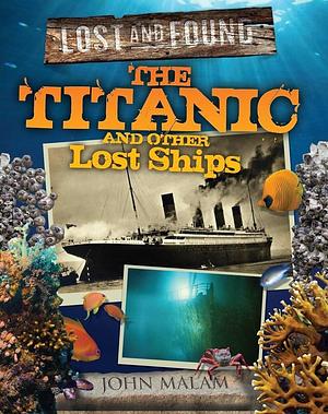 Titanic and Other Lost Ships by John Malam