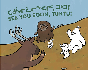 See You Soon, Tuktu! by Rachel Rupke, Nadia Sammurtok