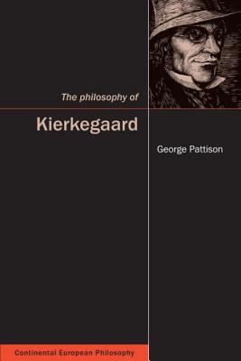 The Philosophy of Kierkegaard by George Pattison