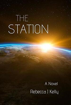 The Station: A Novel by Rebecca J. Kelly