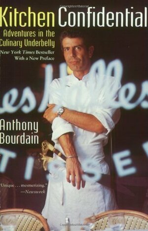 Kitchen Confidential: Adventures in the Culinary Underbelly by Anthony Bourdain