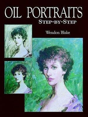 Oil Portraits Step by Step by Wendon Blake