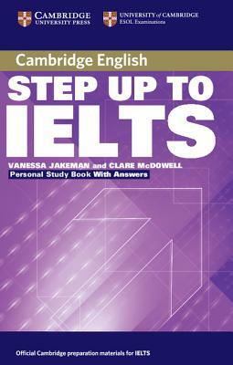 Step Up to IELTS: Personal Study Book with Answers by Clare McDowell, Vanessa Jakeman