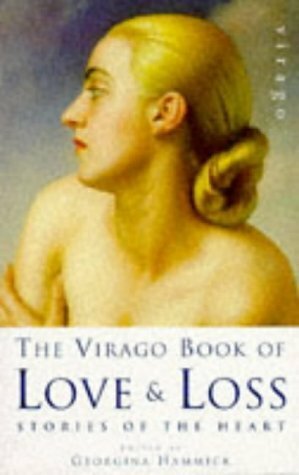The Virago Book of Love And Loss by Georgina Hammick