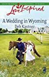 A Wedding in Wyoming by Deb Kastner