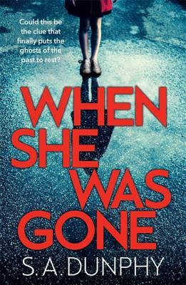 When She Was Gone by S. a. Dunphy