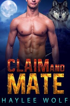 Claim and Mate by Haylee Wolf