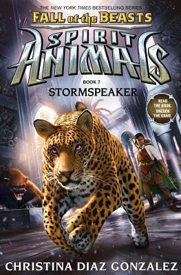 Stormspeaker (Spirit Animals: Fall of the Beasts, Book 7), Volume 7 by Christina Diaz Gonzalez