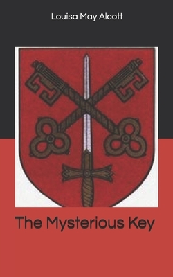 The Mysterious Key by Louisa May Alcott