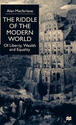 The Riddle of the Modern World: Of Liberty, Wealth and Equality by Na Na