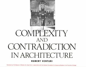 Complexity And Contradiction In Architecture by Robert Venturi