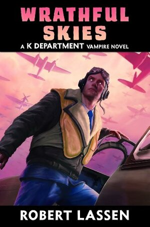 Wrathful Skies - a K Department Vampire Novel by Maxwell Alexander Drake, Robert Lassen
