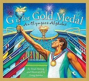 G is for Gold Medal: An Olympics Alphabet by Doug Bowles, Brad Herzog