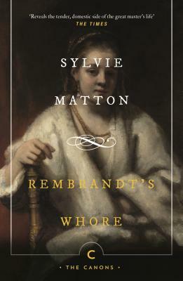 Rembrandt's Whore by Sylvie Matton