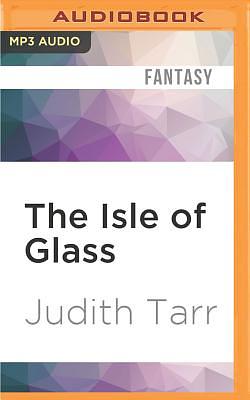 The Isle of Glass by Judith Tarr