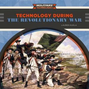 Technology During the Revolutionary War by Lauren Kukla