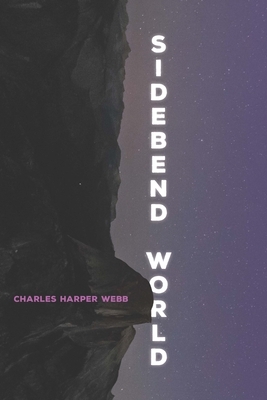Sidebend World by Charles Harper Webb