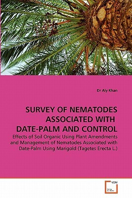 Survey of Nematodes Associated with Date-Palm and Control by Dr Aly Khan