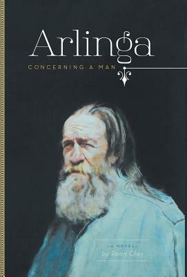 Arlinga: Concerning a Man by Roan Clay