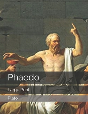 Phaedo: Large Print by Plato