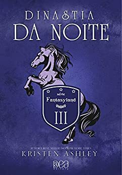 Dinastia da Noite by Kristen Ashley, 3DEA Editora