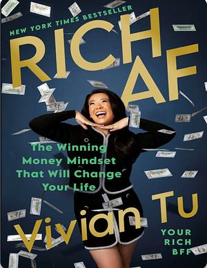 Rich AF: The Winning Money Mindset that Will Change Your Life by Vivian Tu