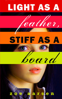 Light as a Feather, Stiff as a Board: Weeping Willow High School Book 1 by Zoe Aarsen