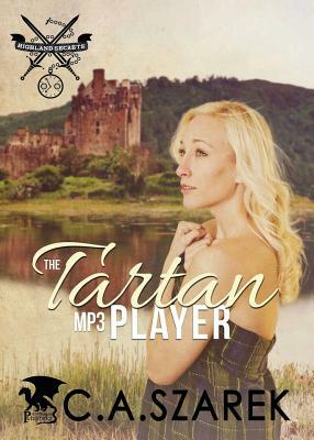 The Tartan MP3 Player: Highland Secrets Trilogy Book One by C. A. Szarek