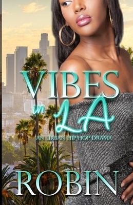 Vibes in LA: An Urban Hip Hop Drama by Robin