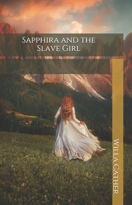 Sapphira and the Slave Girl by Willa Cather