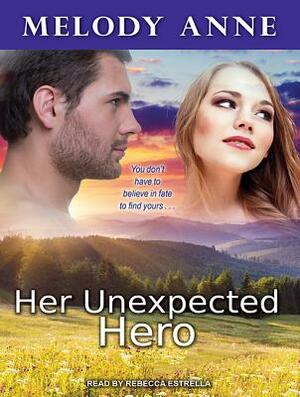 Her Unexpected Hero by Melody Anne