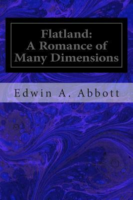 Flatland: A Romance of Many Dimensions by Edwin A. Abbott