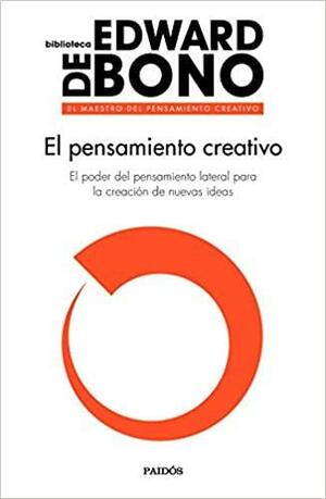 El pensamiento creativo by Edward de Bono