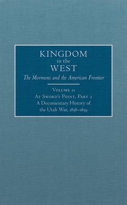 At Sword's Point, Part 2, Volume 11: A Documentary History of the Utah War, 1858-1859 by 