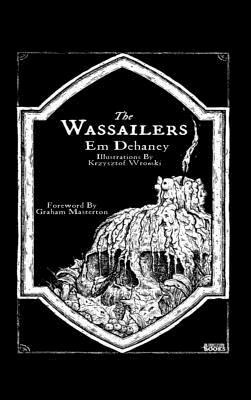 The Wassailers by Krzysztof Wronski, Em Dehaney