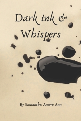 Dark Ink and Whispers by Samantha Ann